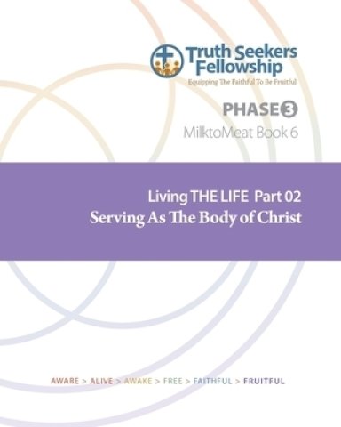 Serving As The Body of Christ: Living The Life Part 2