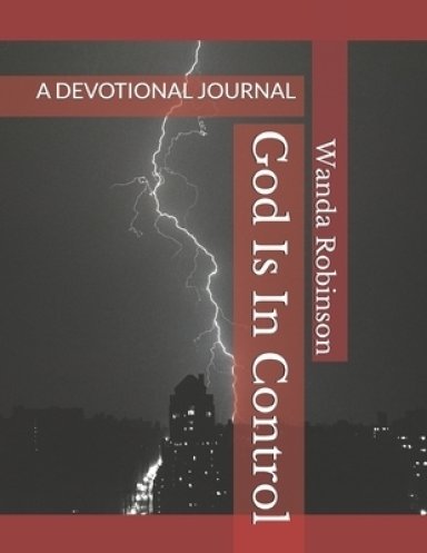 God Is In Control: A DEVOTIONAL JOURNAL