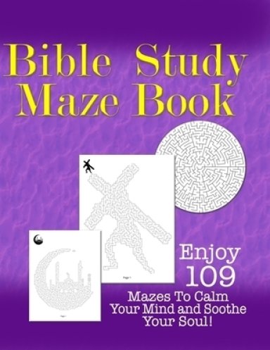 Bible Study Maze Book: Enjoy 109 Mazes to Calm Your Mind and Soothe The Soul