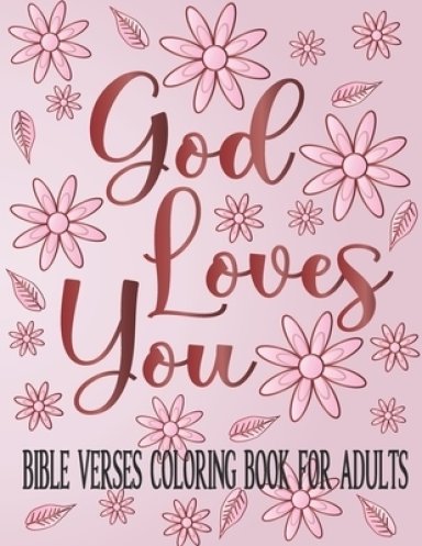 God Loves You: Bible Verses Coloring Book for Adults, Great Gift for Loved Ones