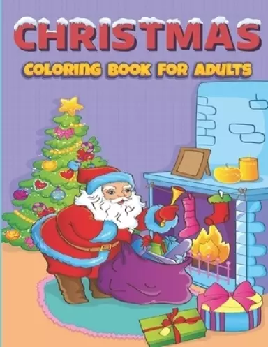 Christmas Coloring Book For Adults: Fun Adult's Christmas Gift or Present for Toddlers & Kids - 50 Beautiful Pages to Color with Santa Claus, Reindee