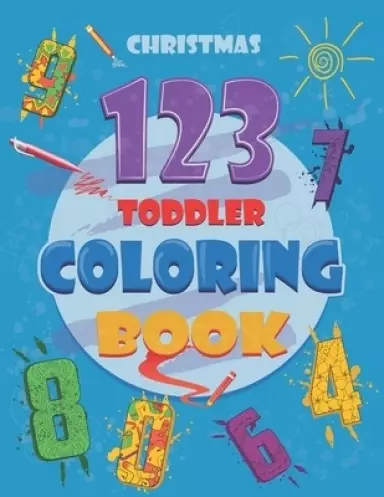 Christmas 123 Toddler Coloring Book: Number coloring Book for Kids/toddlers Ages 2-8, Activity Workbook - For Kindergarten and Preschool, christmas gi