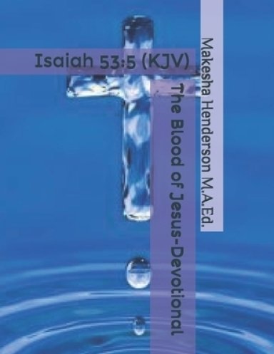 The Blood of Jesus- Devotional: Isaiah 53:5 (KJV)