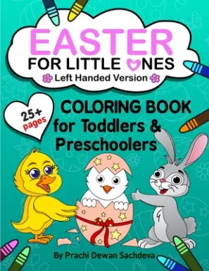 Easter For Little Ones - Left Handed Edition: Spring and Easter themed coloring book for Toddlers and Preschoolers: kids Ages 2 to 6, Eggs, Bunnies, C