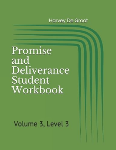 Promise and Deliverance Student Workbook: Volume 3, Level 3