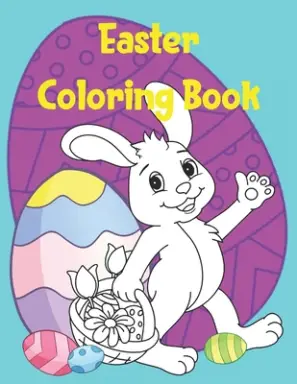 Easter Coloring Book: Bunnies and Chicks Easter Themed Coloring Pages for Kids and Adults