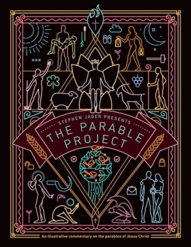 The Parable Project: An illustrative commentary about the parables of Jesus Christ