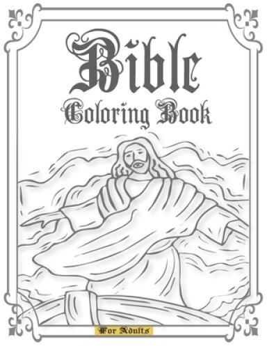 Bible Coloring Book for Adults: A Large Print Stress Relieving Christian Colouring Book to Praise Inspirational & Spiritual Growth. Color the Beauty o