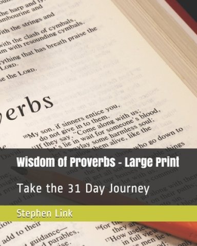 Wisdom of Proverbs - Large Print: Take the 31 Day Journey