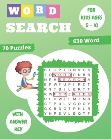 Word Search for Kids for Ages 5-10: 70 Fun and Educational Word Search Puzzles To Keep Your Child Entertained For Hours: Improve Spelling, Vocabulary,