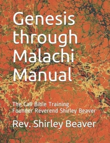 Genesis through Malachi Manaul: The Call Bible Training Founder Reverend Shirley Beaver