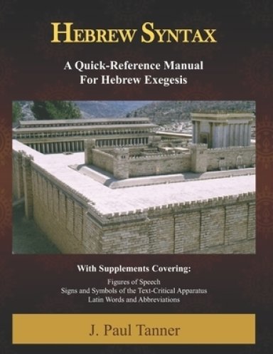 Hebrew Syntax: A Quick-Reference Manual for Hebrew Exegesis