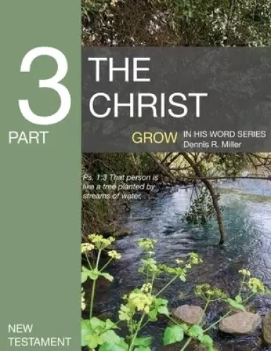 The Christ: Grow in the Word Series