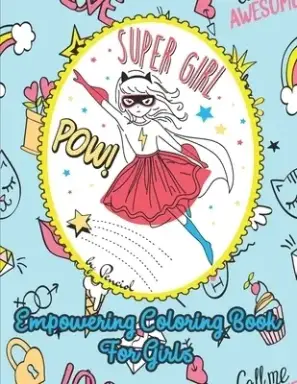 Empowering Coloring Book for Girls: 30 Inspirational Coloring pages to boost girl confidence Positive Affirmations Coloring Book for Kids Coloring Boo