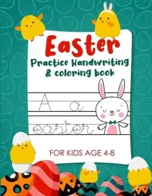 Easter Practice Handwriting & Coloring book for kids age 4-8: Easter Edition Cursive Writing Practice Workbook with coloring pages for Toddlers - Pres