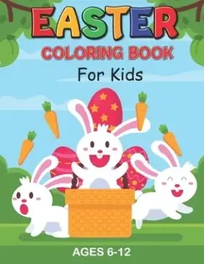 Easter Coloring Book: Happy Easter Coloring Book for Kids Ages 6-12, Suitable for Both Boys and Girls | 30+ Coloring Pages | 8.5"x11"