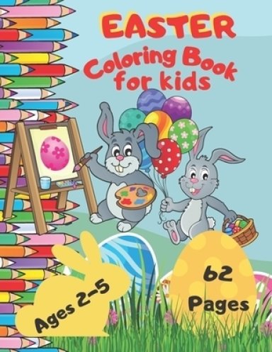 Easter Coloring Book For Kids Ages 4-8: easter gifts: Toddlers & Preschool  Fun Coloring Books For Kids Ages 2-4 Childrens books for 3 year olds  toddler books (Paperback) 