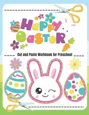 Happy Easter Cut and Paste Workbook for Preschool: Happy Easter Activity book for Kids