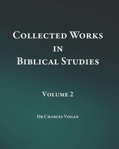 Collected Works in Biblical Studies - Volume 2