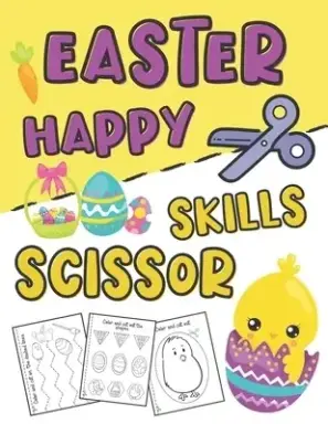 Happy Easter Scissor Skills: Easter Day Activity Book for Kids Ages 3-5 (Cutting Practice Workbook for Preschoolers and Toddlers)