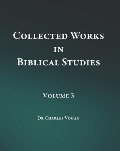 Collected Works in Biblical Studies - Volume 3