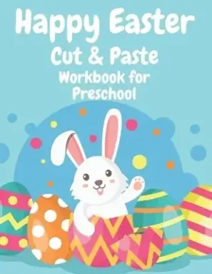 Happy Easter Cut and Paste Workbook for Preschool: Fantastic Fun With This Coloring Book and Cut Out For Kids