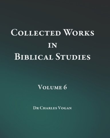 Collected Works in Biblical Studies - Volume 6