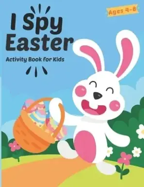 I Spy Easter Activity Book For Kids Ages 4-8: A Fun Easter Activity Book Coloring, Word Search and Guessing Game for Kids, Toddler and Preschool - Lea