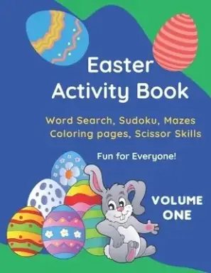Easter Activity Book: Word search, Sudoku, Mazes, Coloring pages, Scissor skills: Fun for everyone!