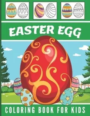 Easter Egg Coloring Book for Kids: Say Happy Easter! to your Preschool Toddler Boy and Girl Ages 1-4, 2-5, 4-8 50 Designs to Color