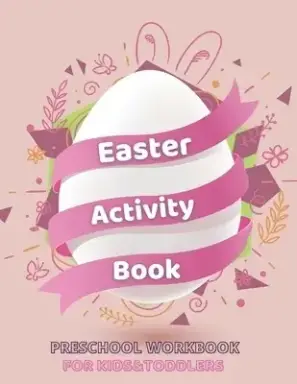 Easter Activity Book for Kids&Toddlers - Preschool Workbook: A Fun Kid Books Game for Learning Easter Day - Ages 4-8 - Cute Mazes, Math, Coloring & Dr