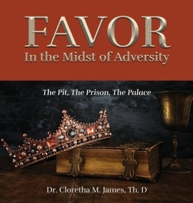 FAVOR In the Midst of Adversity: The Pit, The Prison, The Palace