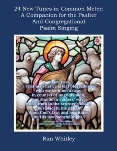 24 New Tunes in Common Meter: A Companion for the Psalter and Congregational Psalm Singing