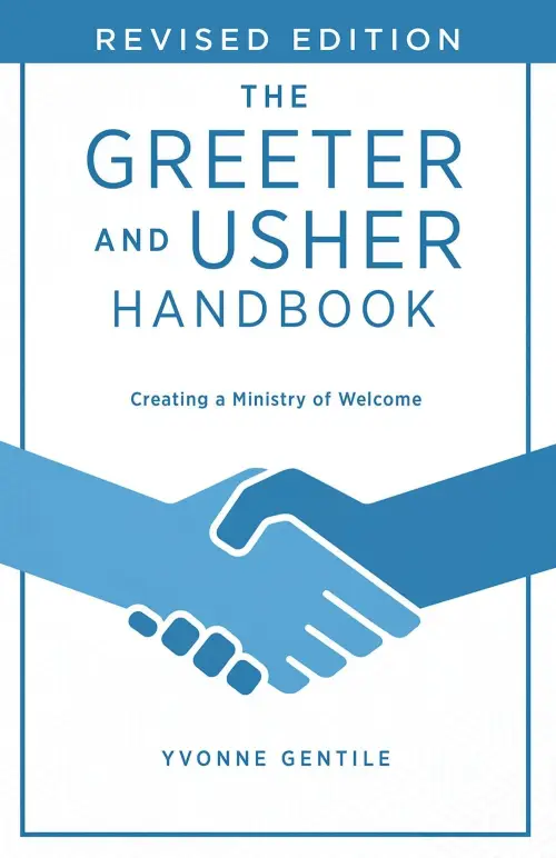 The Greeter and Usher Handbook - Revised Edition: Creating a Ministry of Welcome