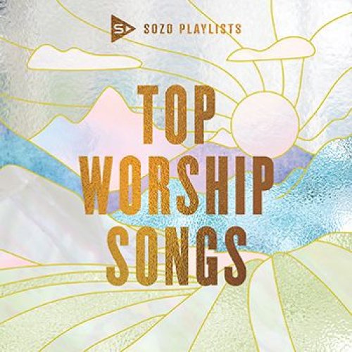 SOZO Playlists: Top Worship Songs