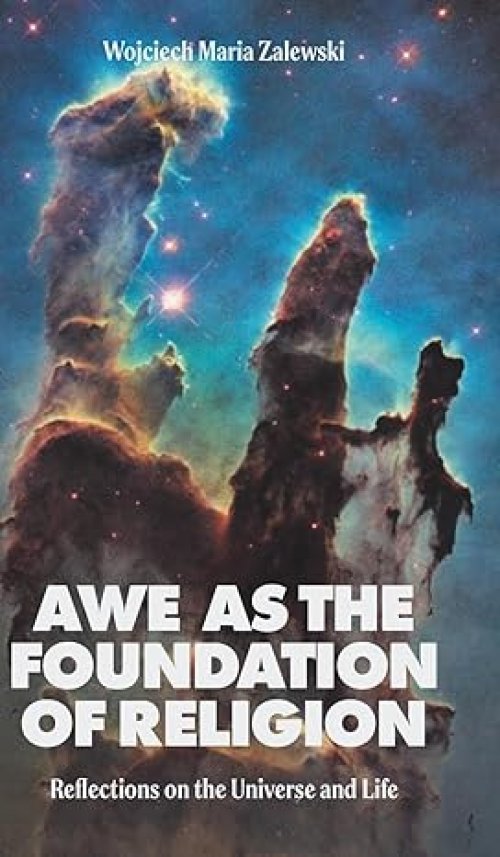 Awe as the Foundation of Religion: Reflections on the Universe and Life