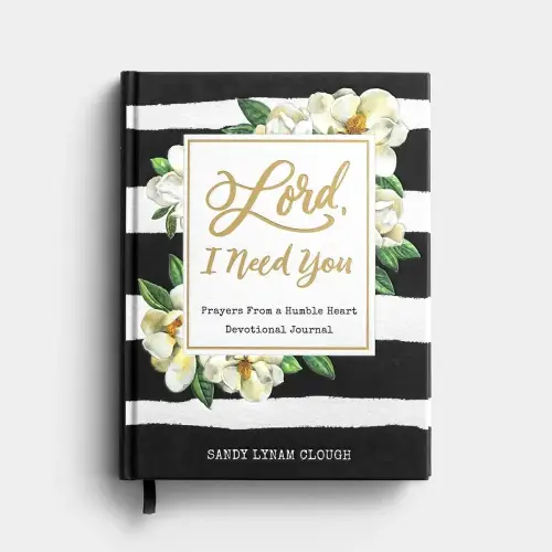 Sandy Lynam Clough - Lord, I Need You: Prayers from a Humble Heart Devotional Journal