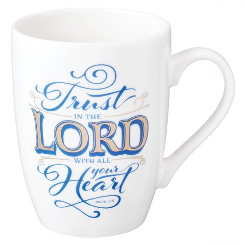 Trust In The Lord Proverbs 3:5 Ceramic Mug