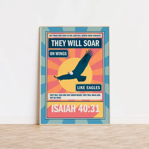 Isaiah 40 verse 31 poster. They will soar on wings like eagles.