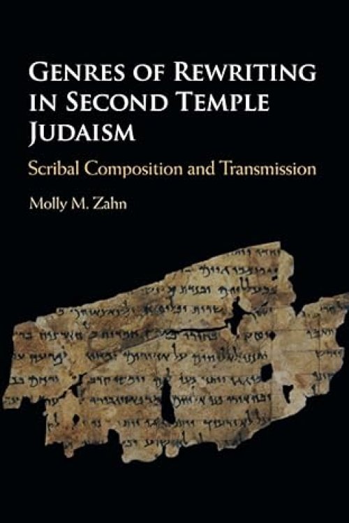 Genres of Rewriting in Second Temple Judaism: Scribal Composition and Transmission