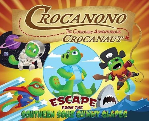 Crocanono the Curiously Adventurous Crocanaut: Escape From the Southern Sour Gummy Glades