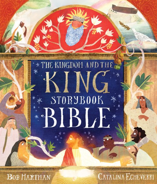 The Kingdom and the King Storybook Bible