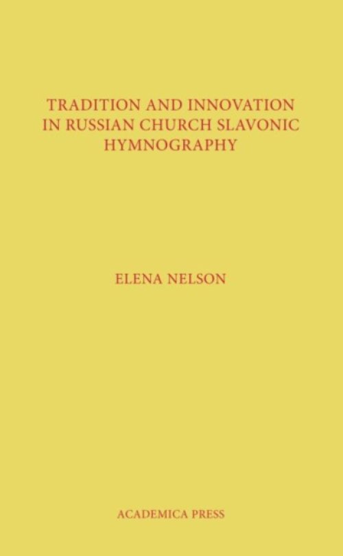 Tradition And Innovation In Russian Church Slavonic Hymnography