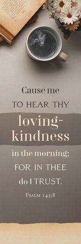 Bookmark-Cause Me To Hear Thy Loving-Kindness In The Morning (Psalm 143:8) (Pack Of 25)