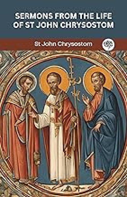 Sermons from the Life of St John Chrysostom