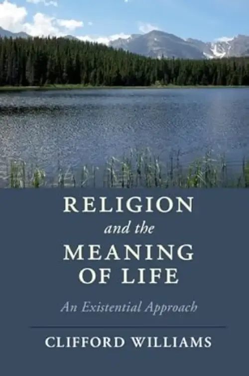 Religion and the Meaning of Life: An Existential Approach