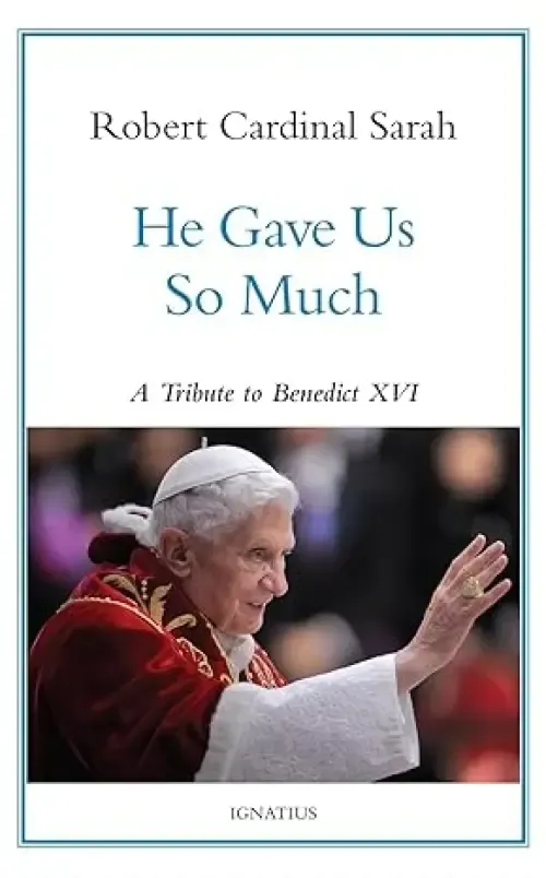 He Gave Us So Much: A Tribute to Benedict XVI