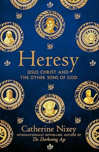 Heresy : Jesus Christ and the Other Sons of God