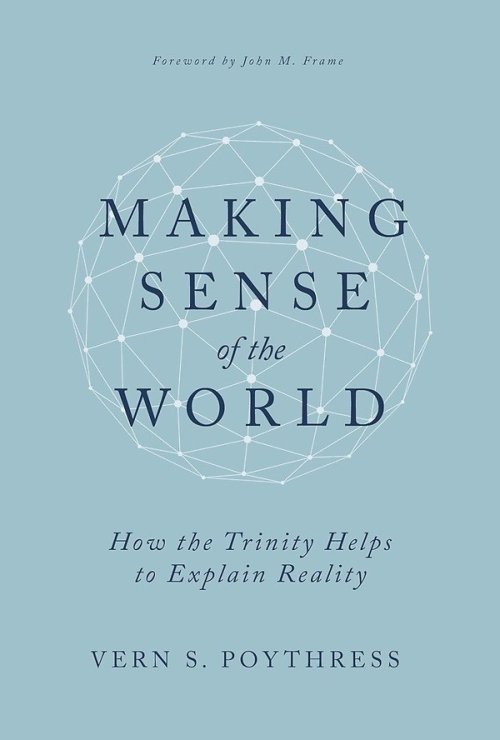 Making Sense of the World: How the Trinity Helps to Explain Reality