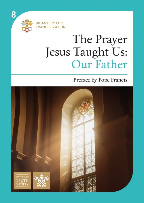 The Prayer Jesus Taught Us: Our Father